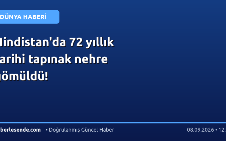 Hindistan'da 72 yıllık tarihi tapınak nehre gömüldü!