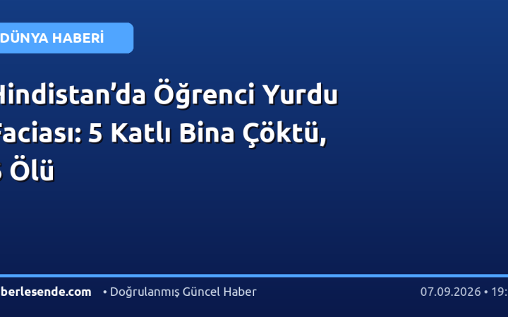 Hindistan’da Öğrenci Yurdu Faciası: 5 Katlı Bina Çöktü, 6 Ölü