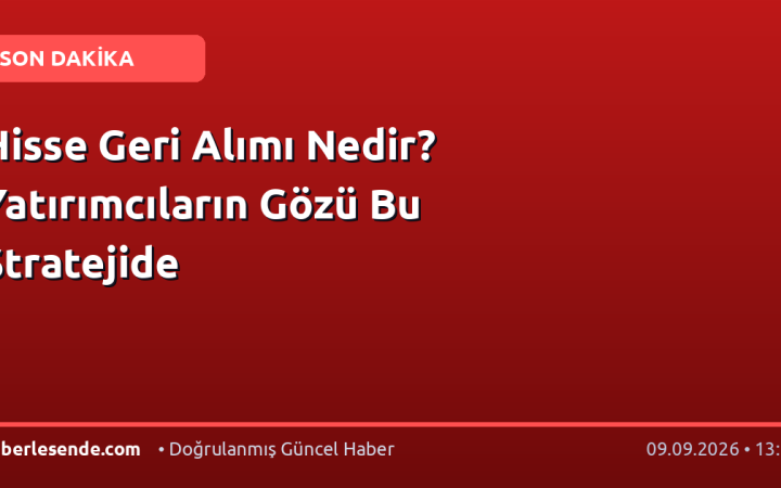 Hisse Geri Alımı Nedir? Yatırımcıların Gözü Bu Stratejide