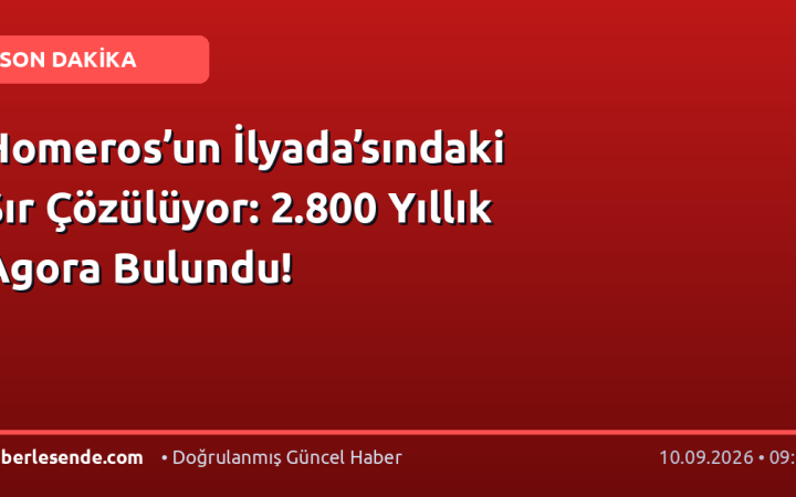 Homeros’un İlyada’sındaki Sır Çözülüyor: 2.800 Yıllık Agora Bulundu!