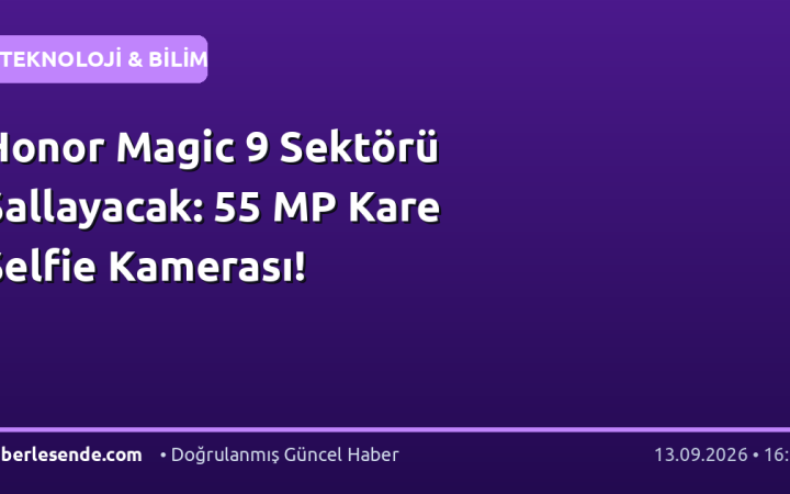 Honor Magic 9 Sektörü Sallayacak: 55 MP Kare Selfie Kamerası!