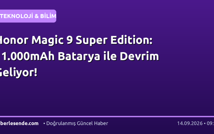 Honor Magic 9 Super Edition: 11.000mAh Batarya ile Devrim Geliyor!