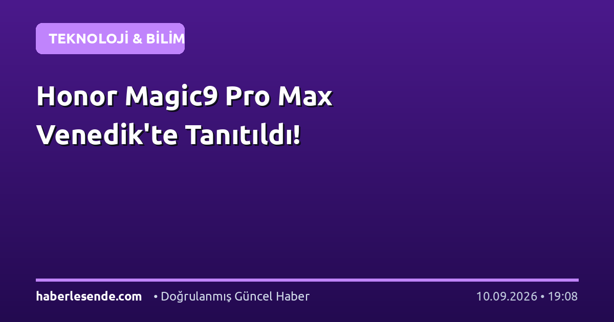 Honor Magic9 Pro Max Venedik'te Tanıtıldı!