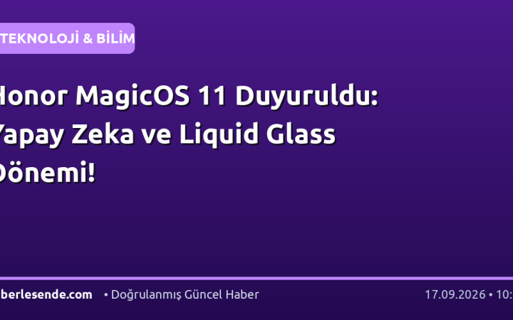 Honor MagicOS 11 Duyuruldu: Yapay Zeka ve Liquid Glass Dönemi!