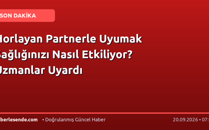 Horlayan Partnerle Uyumak Sağlığınızı Nasıl Etkiliyor? Uzmanlar Uyardı