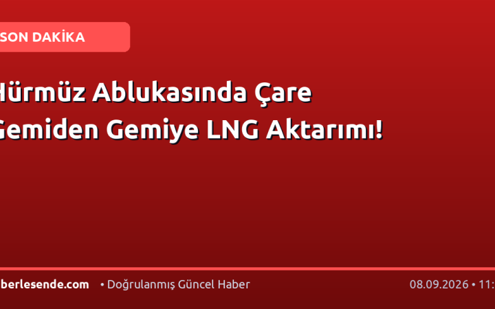 Hürmüz Ablukasında Çare Gemiden Gemiye LNG Aktarımı!