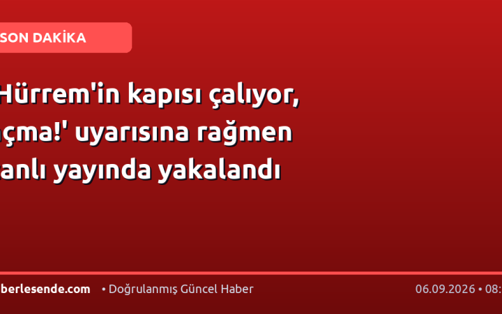 'Hürrem'in kapısı çalıyor, açma!' uyarısına rağmen canlı yayında yakalandı