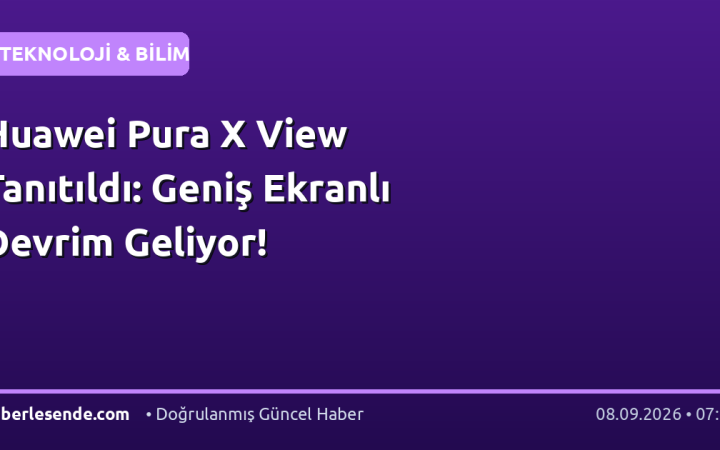 Huawei Pura X View Tanıtıldı: Geniş Ekranlı Devrim Geliyor!