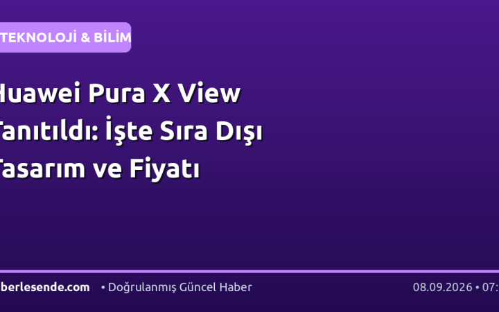 Huawei Pura X View Tanıtıldı: İşte Sıra Dışı Tasarım ve Fiyatı