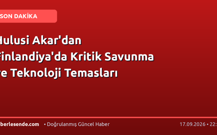 Hulusi Akar'dan Finlandiya'da Kritik Savunma ve Teknoloji Temasları