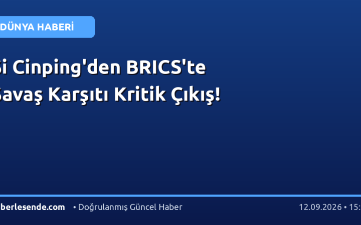 Şi Cinping'den BRICS'te Savaş Karşıtı Kritik Çıkış!
