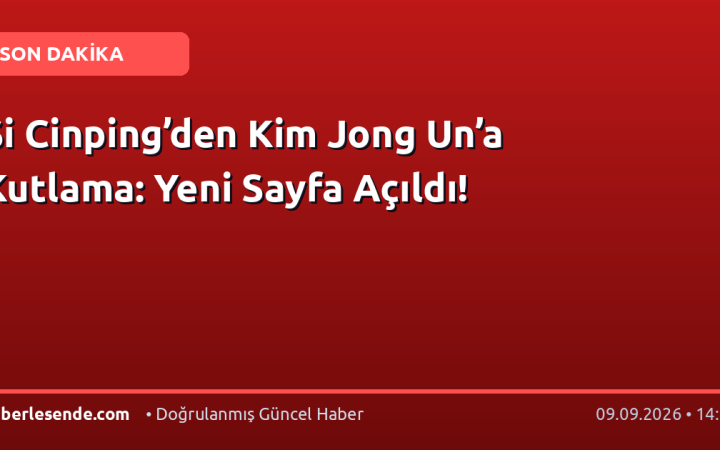 Şi Cinping’den Kim Jong Un’a Kutlama: Yeni Sayfa Açıldı!