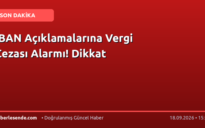 IBAN Açıklamalarına Vergi Cezası Alarmı! Dikkat