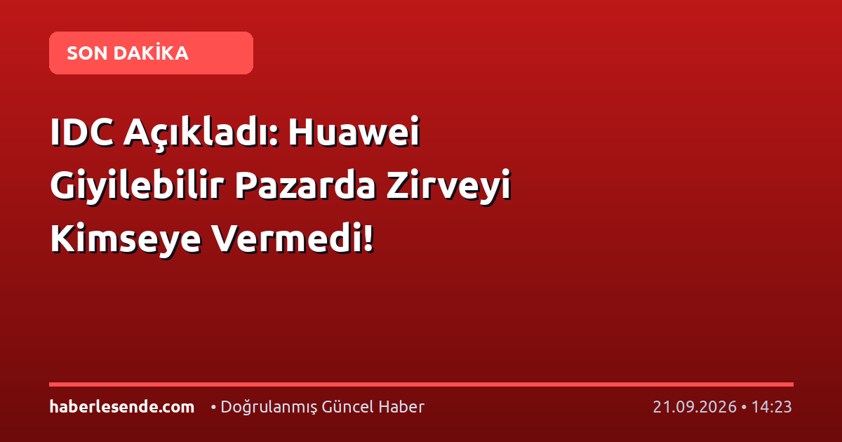 IDC Açıkladı: Huawei Giyilebilir Pazarda Zirveyi Kimseye Vermedi!