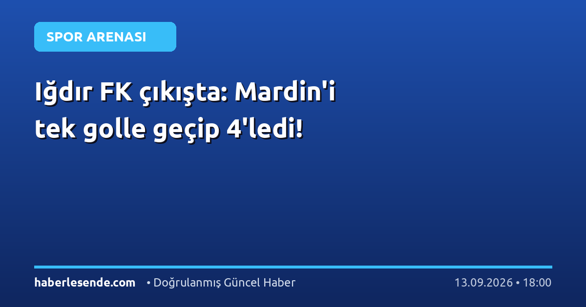 Iğdır FK çıkışta: Mardin'i tek golle geçip 4'ledi!