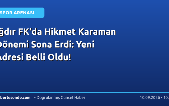 Iğdır FK'da Hikmet Karaman Dönemi Sona Erdi: Yeni Adresi Belli Oldu!
