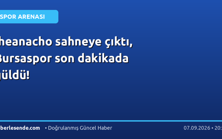 Iheanacho sahneye çıktı, Bursaspor son dakikada güldü!