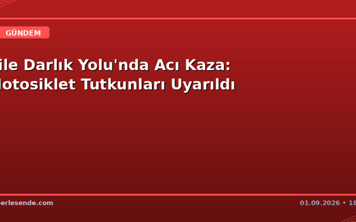Şile Darlık Yolu'nda Acı Kaza: Motosiklet Tutkunları Uyarıldı