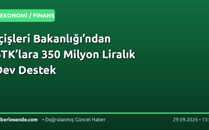 İçişleri Bakanlığı’ndan STK’lara 350 Milyon Liralık Dev Destek