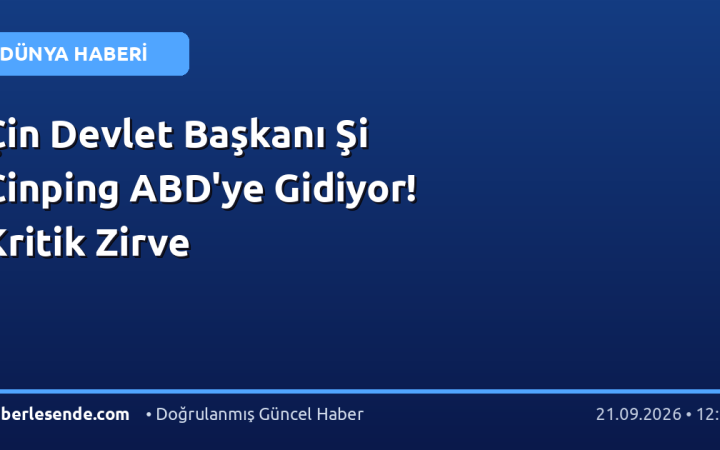 Çin Devlet Başkanı Şi Cinping ABD'ye Gidiyor! Kritik Zirve