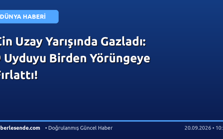 Çin Uzay Yarışında Gazladı: 9 Uyduyu Birden Yörüngeye Fırlattı!