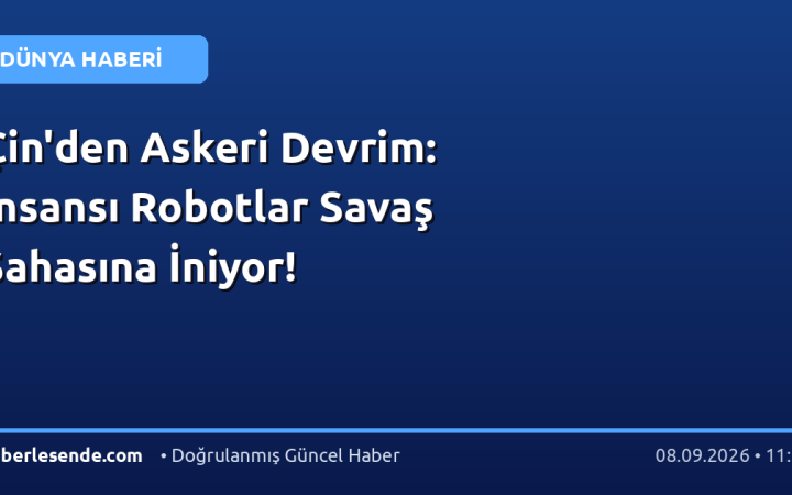 Çin'den Askeri Devrim: İnsansı Robotlar Savaş Sahasına İniyor!