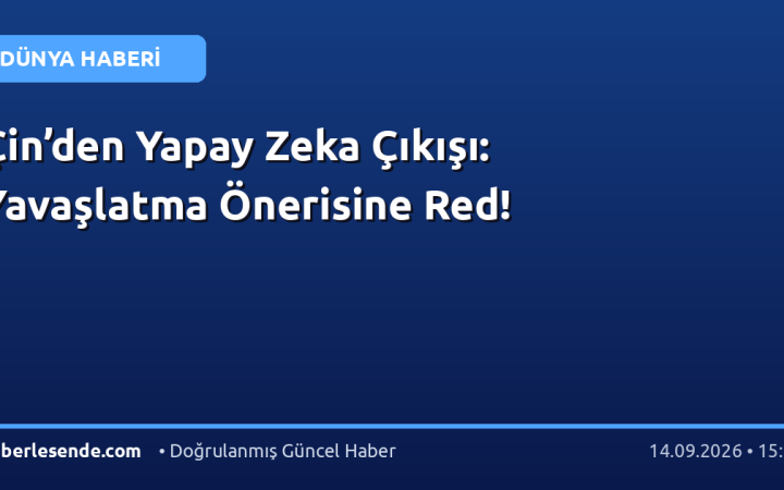 Çin’den Yapay Zeka Çıkışı: Yavaşlatma Önerisine Red!