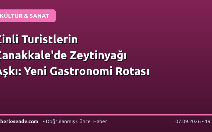 Çinli Turistlerin Çanakkale'de Zeytinyağı Aşkı: Yeni Gastronomi Rotası