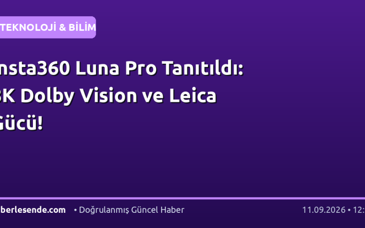 Insta360 Luna Pro Tanıtıldı: 8K Dolby Vision ve Leica Gücü!
