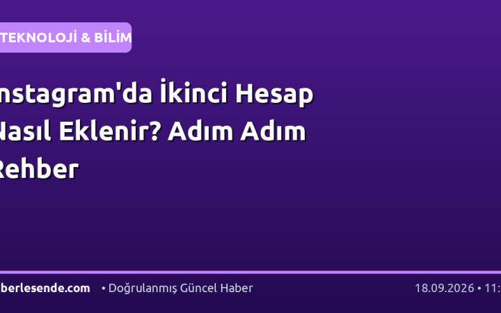 Instagram'da İkinci Hesap Nasıl Eklenir? Adım Adım Rehber