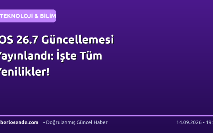 iOS 26.7 Güncellemesi Yayınlandı: İşte Tüm Yenilikler!