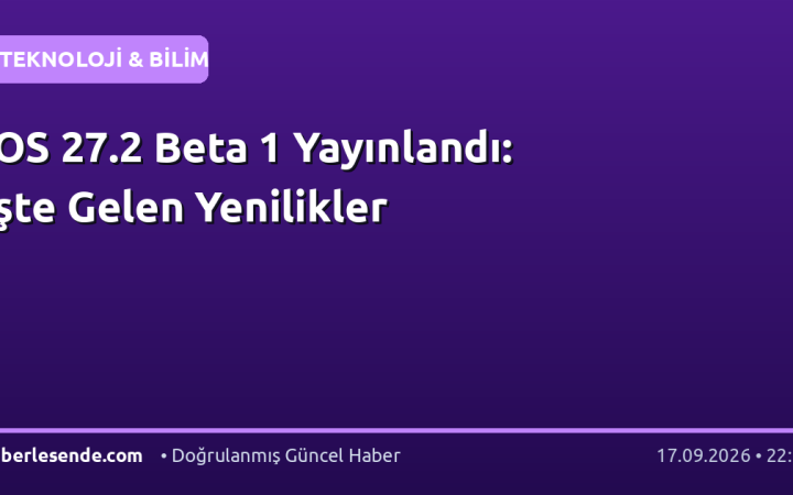 iOS 27.2 Beta 1 Yayınlandı: İşte Gelen Yenilikler