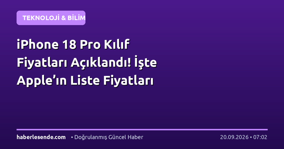 iPhone 18 Pro Kılıf Fiyatları Açıklandı! İşte Apple’ın Liste Fiyatları