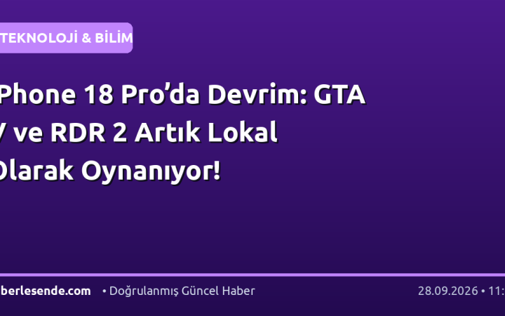 iPhone 18 Pro’da Devrim: GTA V ve RDR 2 Artık Lokal Olarak Oynanıyor!
