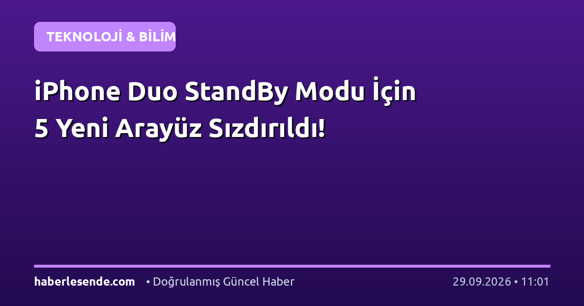 iPhone Duo StandBy Modu İçin 5 Yeni Arayüz Sızdırıldı!