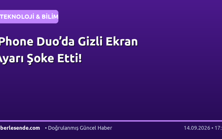 iPhone Duo’da Gizli Ekran Ayarı Şoke Etti!