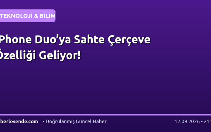 iPhone Duo’ya Sahte Çerçeve Özelliği Geliyor!