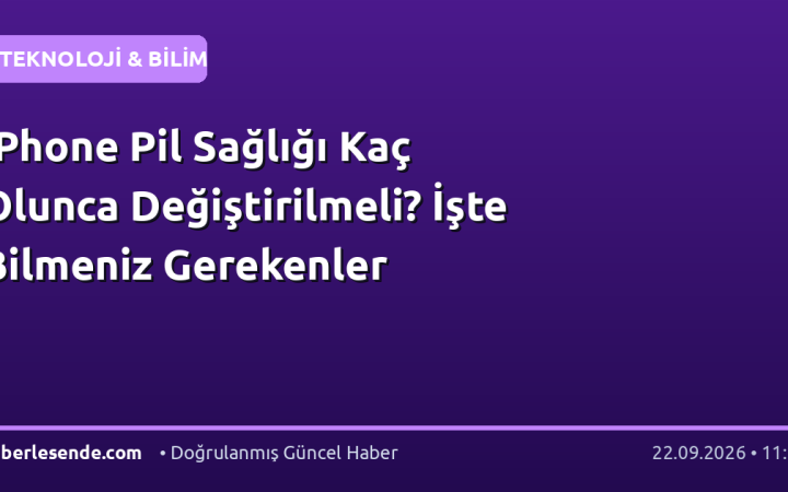 iPhone Pil Sağlığı Kaç Olunca Değiştirilmeli? İşte Bilmeniz Gerekenler
