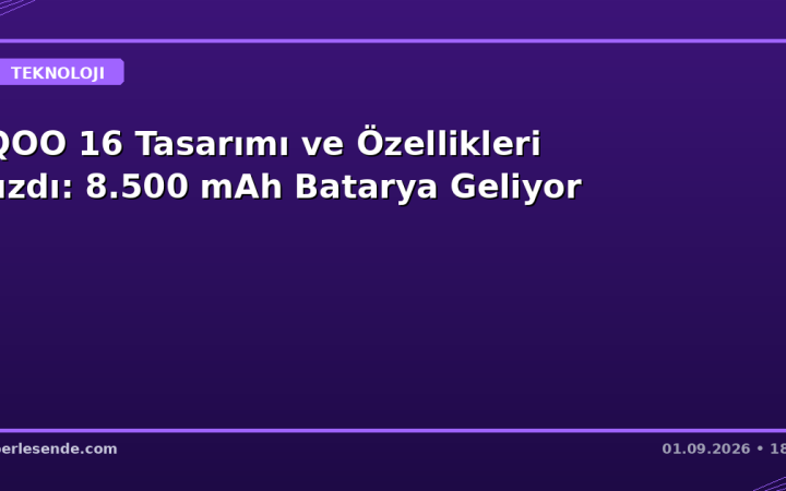 iQOO 16 Tasarımı ve Özellikleri Sızdı: 8.500 mAh Batarya Geliyor