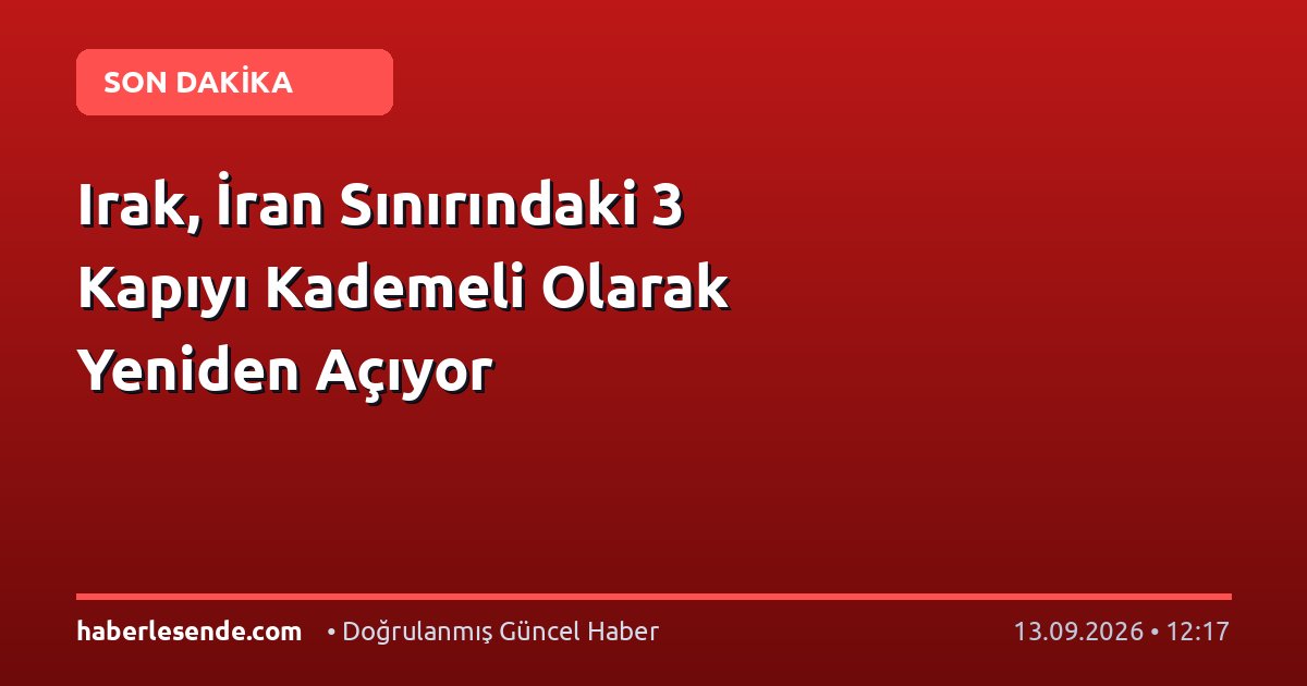 Irak, İran Sınırındaki 3 Kapıyı Kademeli Olarak Yeniden Açıyor