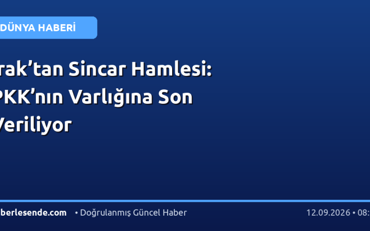 Irak’tan Sincar Hamlesi: PKK’nın Varlığına Son Veriliyor