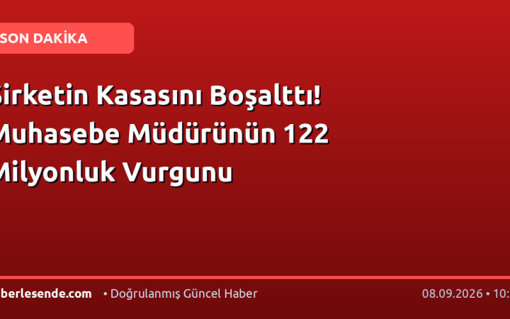 Şirketin Kasasını Boşalttı! Muhasebe Müdürünün 122 Milyonluk Vurgunu