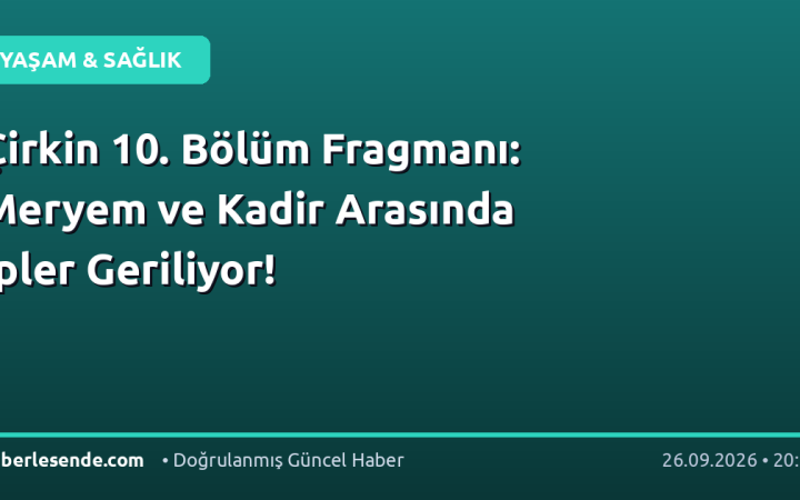 Çirkin 10. Bölüm Fragmanı: Meryem ve Kadir Arasında İpler Geriliyor!