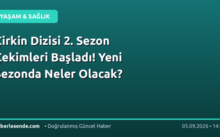 Çirkin Dizisi 2. Sezon Çekimleri Başladı! Yeni Sezonda Neler Olacak?