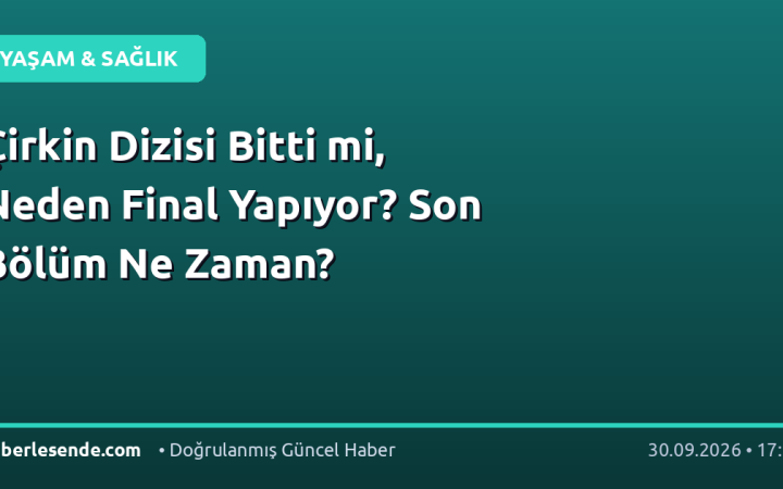 Çirkin Dizisi Bitti mi, Neden Final Yapıyor? Son Bölüm Ne Zaman?