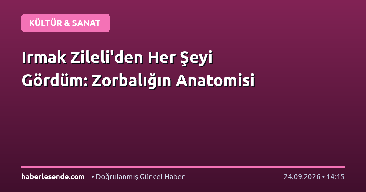 Irmak Zileli'den Her Şeyi Gördüm: Zorbalığın Anatomisi