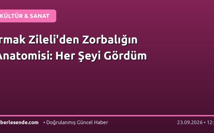 Irmak Zileli'den Zorbalığın Anatomisi: Her Şeyi Gördüm