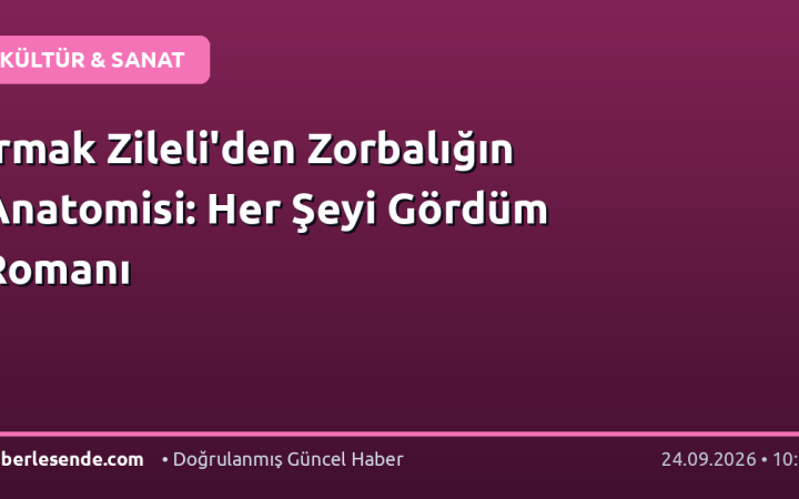 Irmak Zileli'den Zorbalığın Anatomisi: Her Şeyi Gördüm Romanı