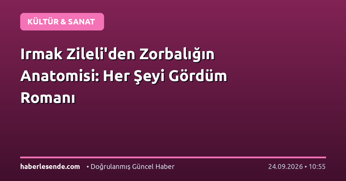 Irmak Zileli'den Zorbalığın Anatomisi: Her Şeyi Gördüm Romanı