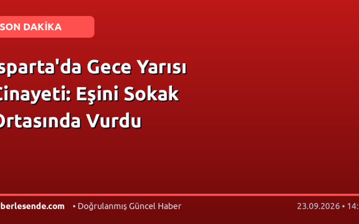 Isparta'da Gece Yarısı Cinayeti: Eşini Sokak Ortasında Vurdu